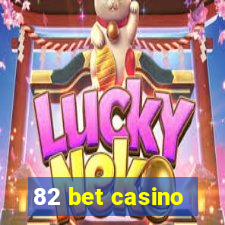 82 bet casino